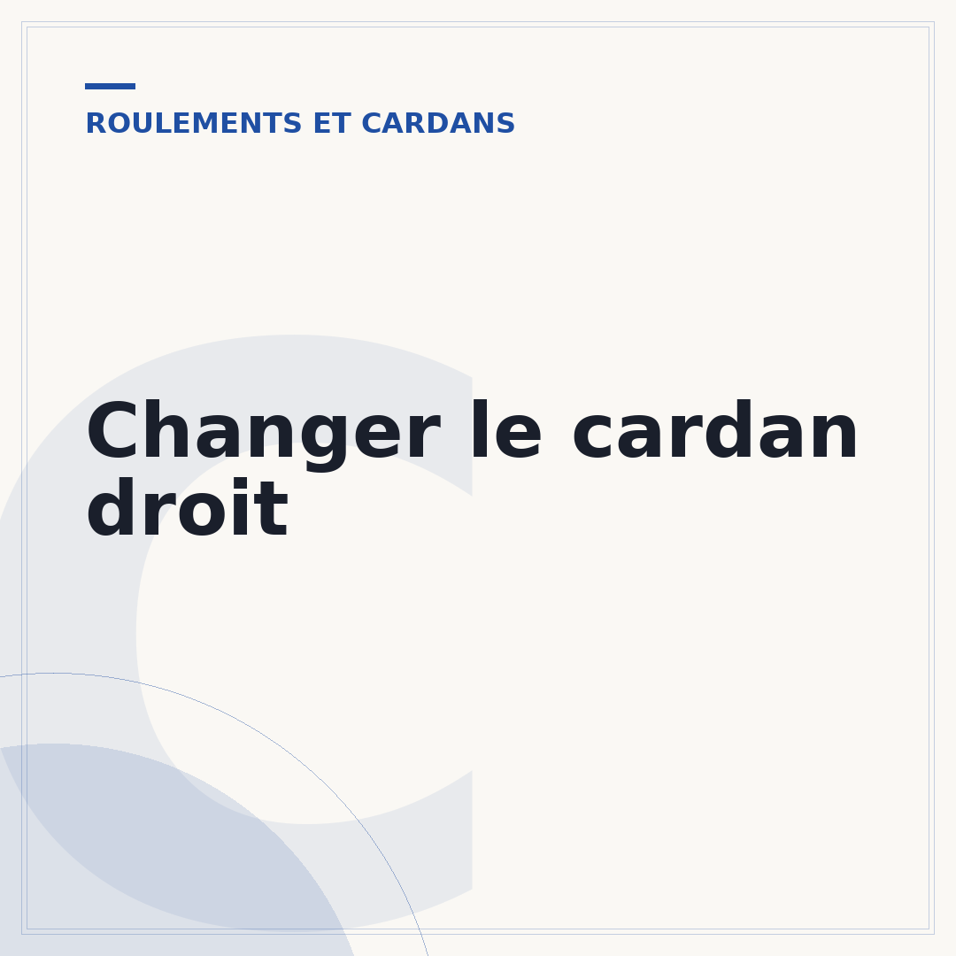 Changer le cardan droit