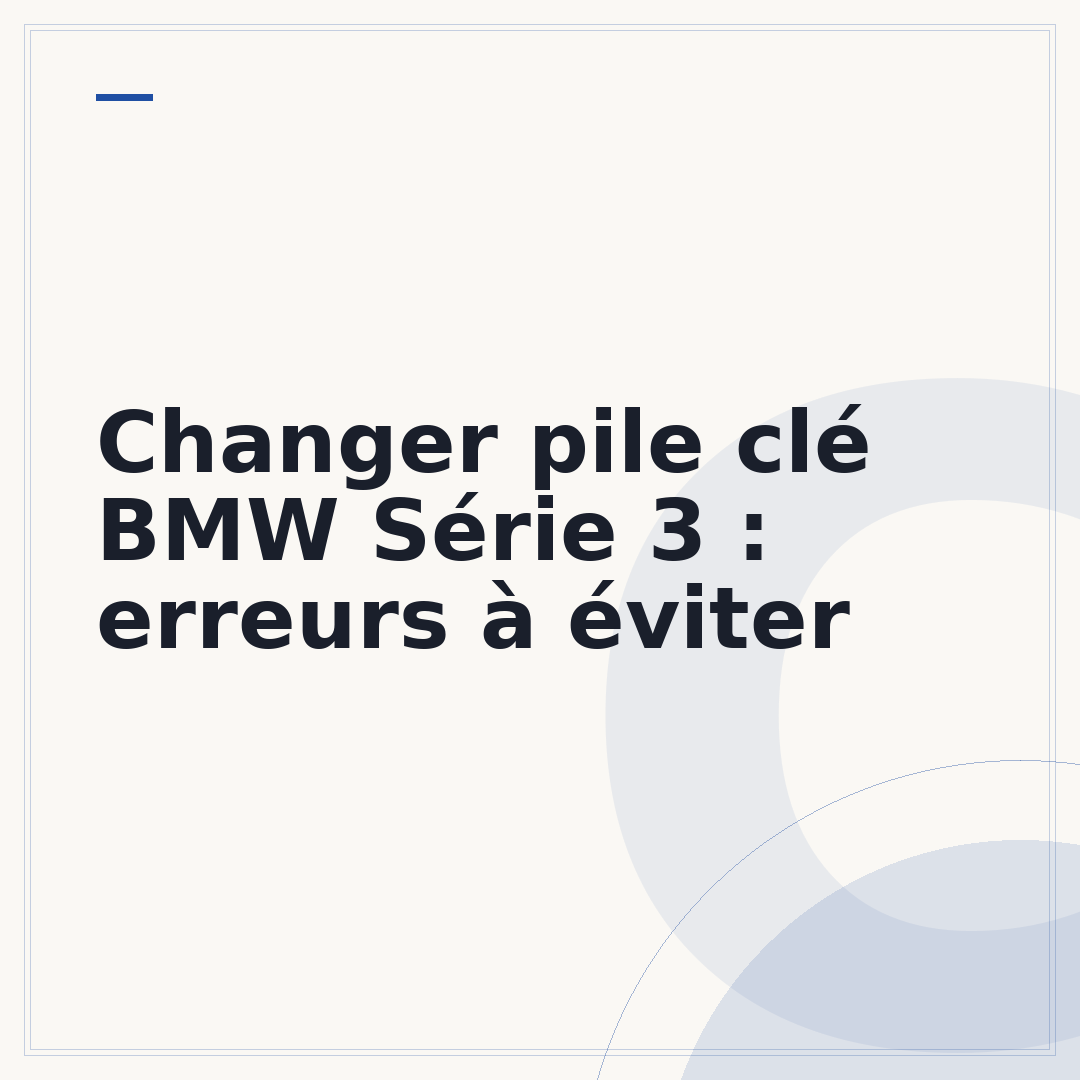 Changer pile clé BMW Série 3 : erreurs à éviter