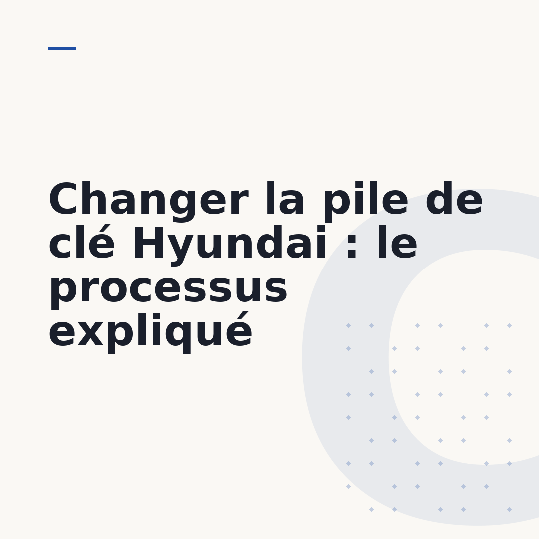 Changer la pile de clé Hyundai : le processus expliqué