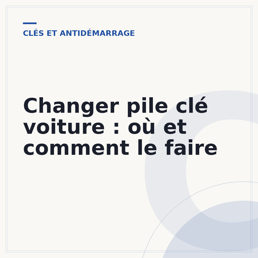 Changer pile clé voiture : où et comment le faire