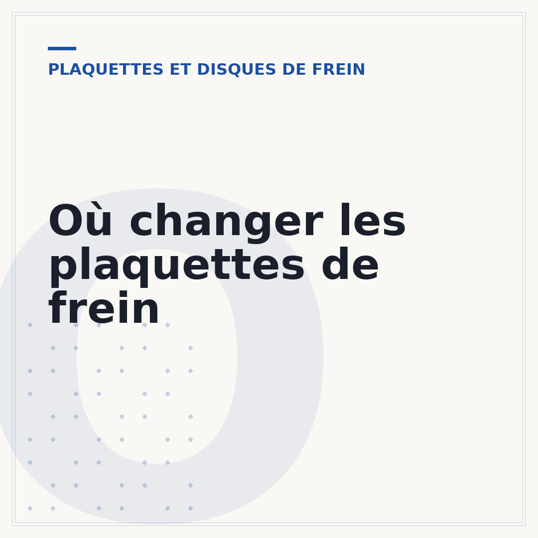Où changer les plaquettes de frein