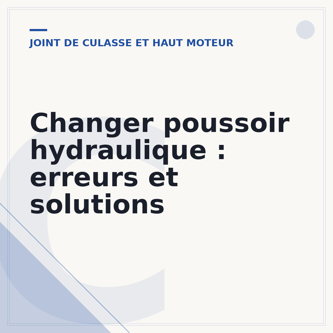 Changer poussoir hydraulique : erreurs et solutions