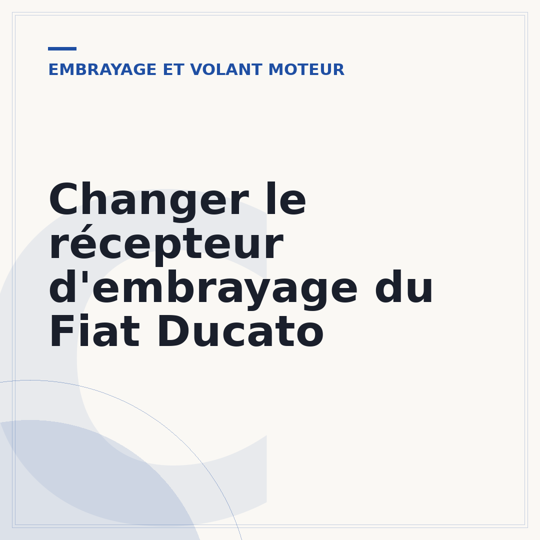 Changer le récepteur d'embrayage du Fiat Ducato