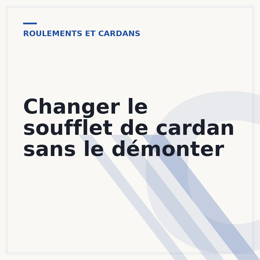 Changer le soufflet de cardan sans le démonter