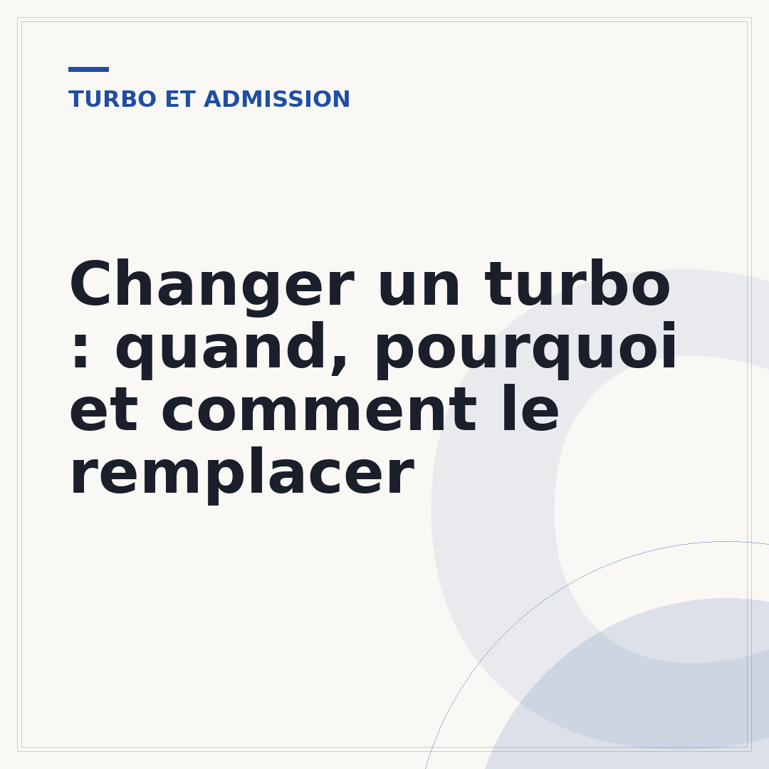 Changer un turbo : quand, pourquoi et comment le remplacer