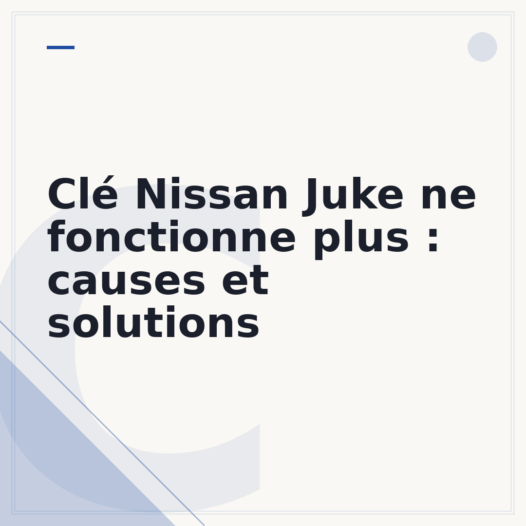 Clé Nissan Juke ne fonctionne plus : causes et solutions