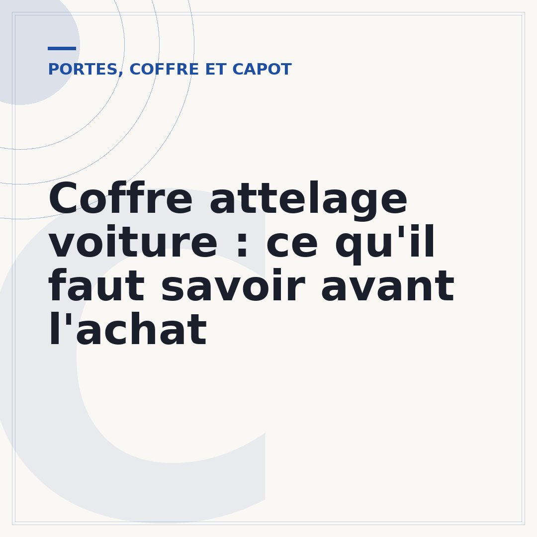 Coffre attelage voiture : ce qu'il faut savoir avant l'achat