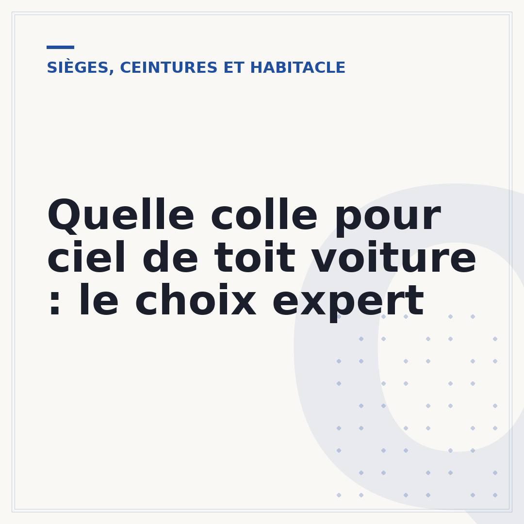 Quelle colle pour ciel de toit voiture : le choix expert