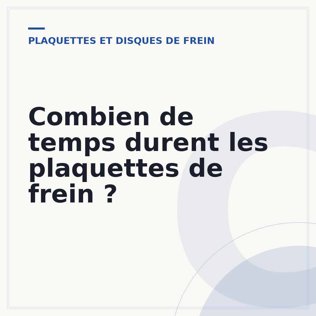 Combien de temps durent les plaquettes de frein ?