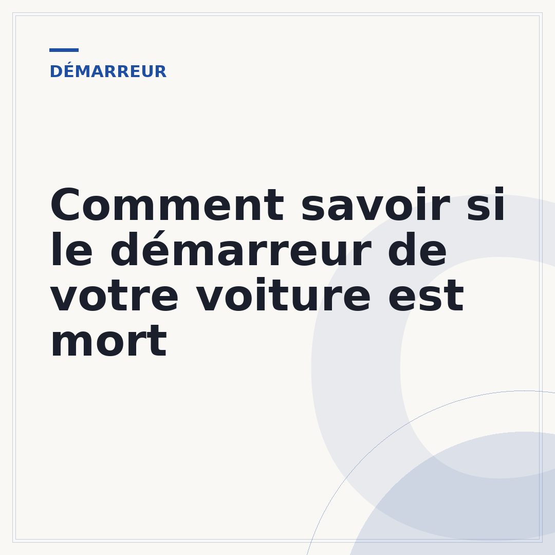Comment savoir si le démarreur de votre voiture est mort