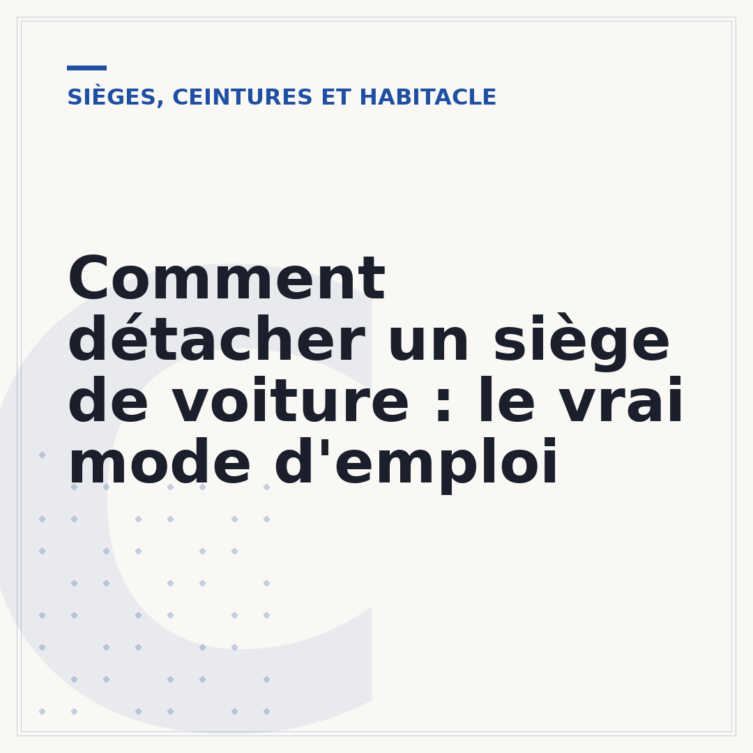 Comment détacher un siège de voiture : le vrai mode d'emploi