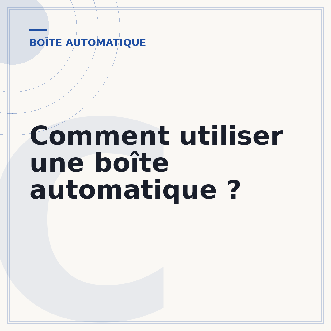 Comment utiliser une boîte automatique ?