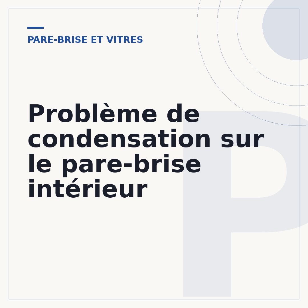 Problème de condensation sur le pare-brise intérieur