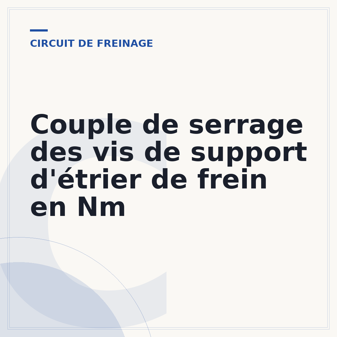 Couple de serrage des vis de support d'étrier de frein en Nm