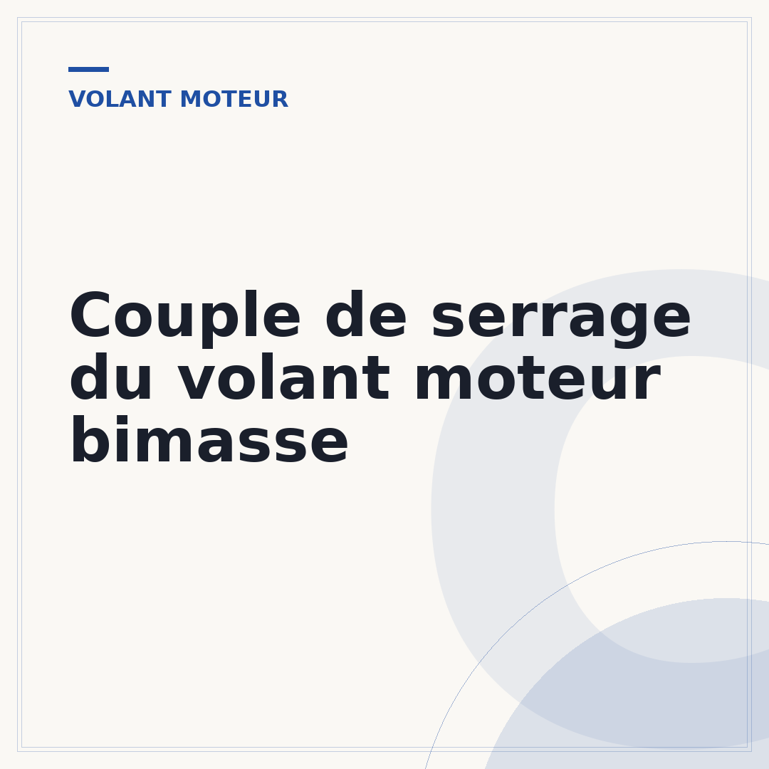Couple de serrage du volant moteur bimasse
