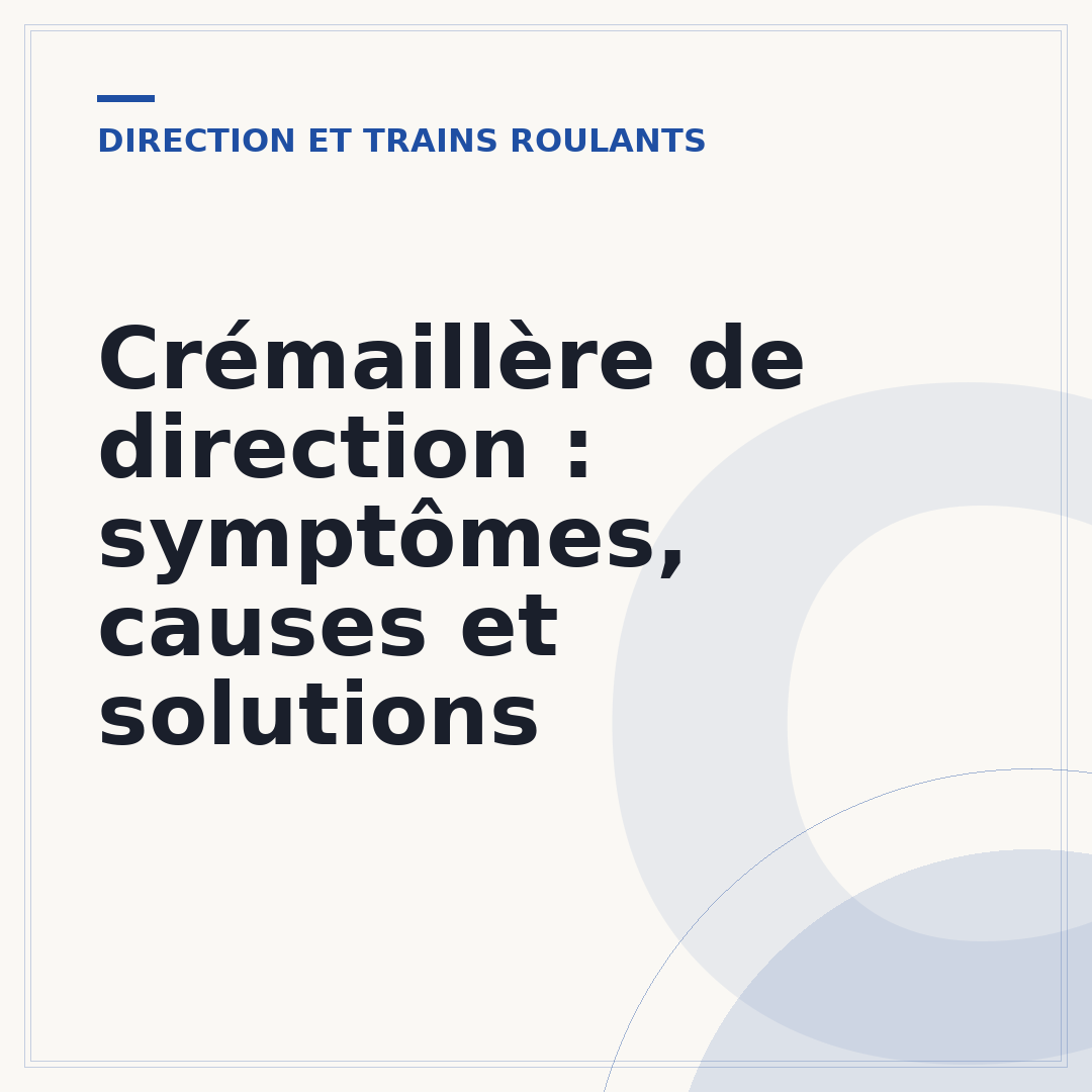 Crémaillère de direction : symptômes, causes et solutions