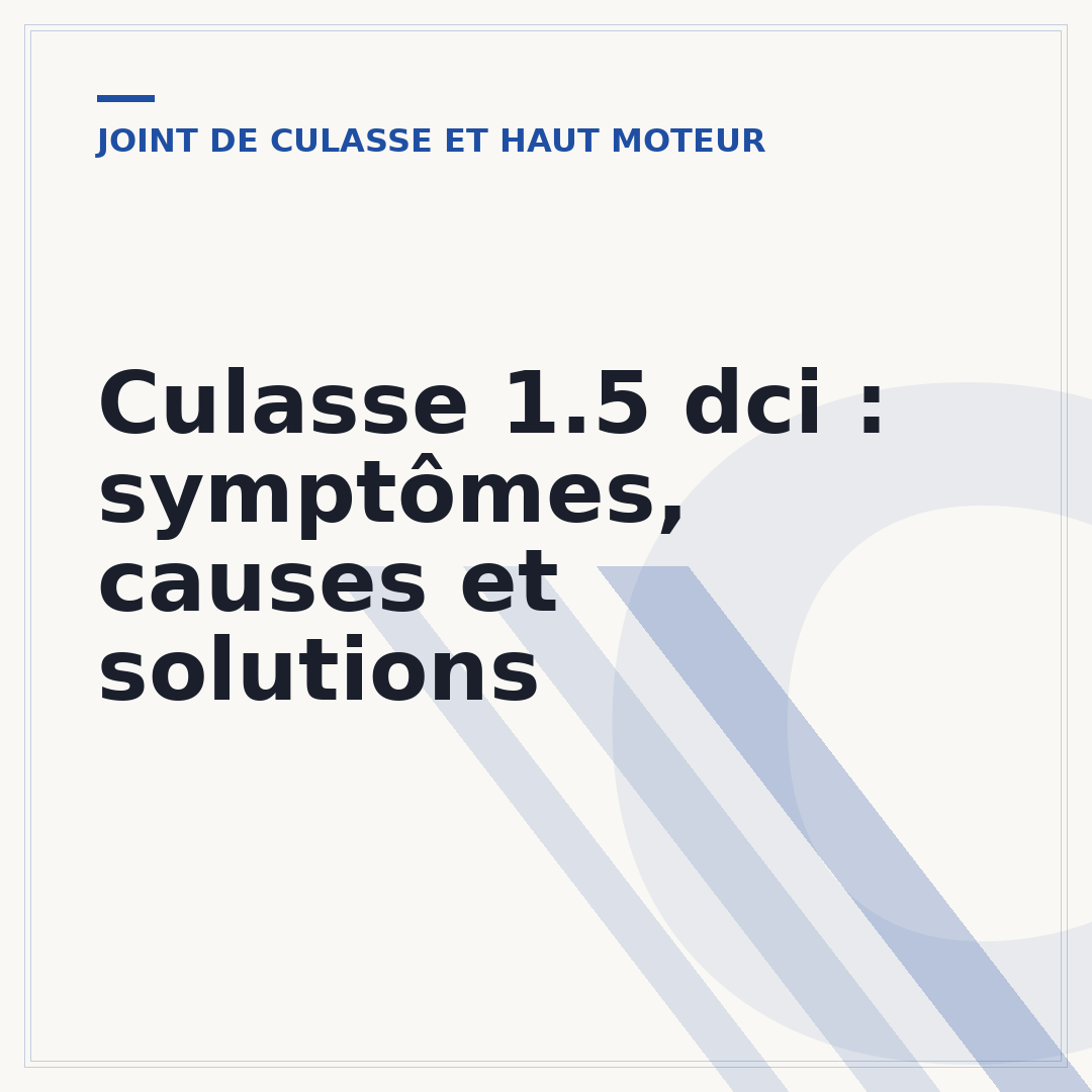 Culasse 1.5 dci : symptômes, causes et solutions