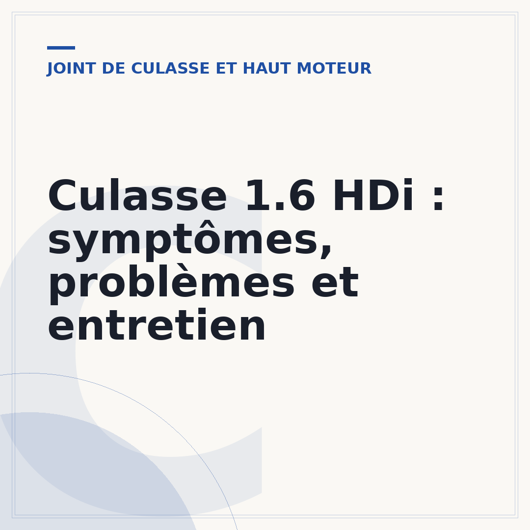 Culasse 1.6 HDi : symptômes, problèmes et entretien