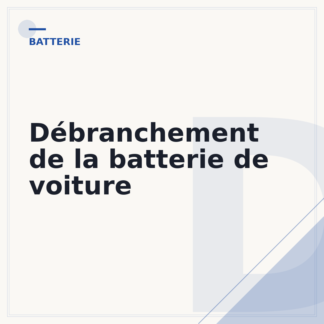 Débranchement de la batterie de voiture