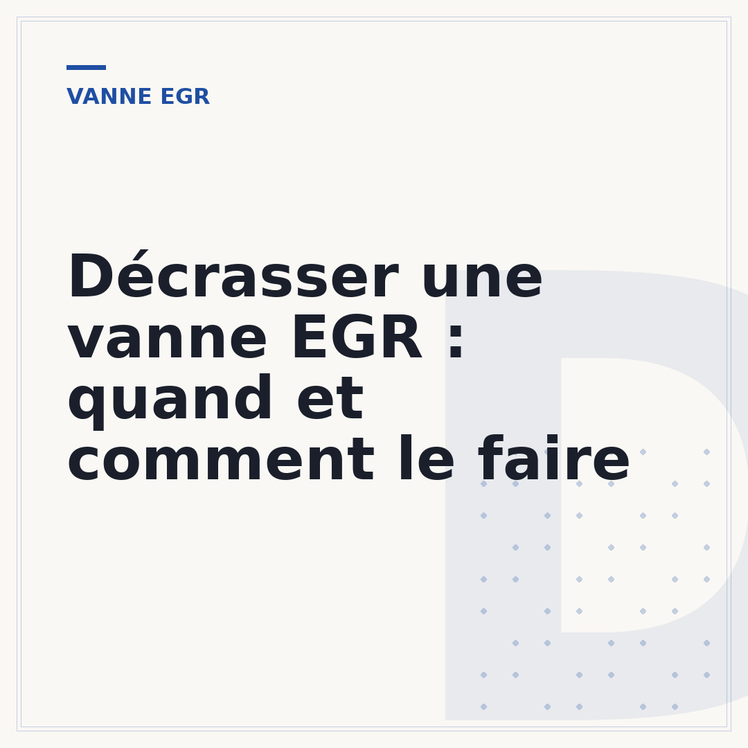 Décrasser une vanne EGR : quand et comment le faire