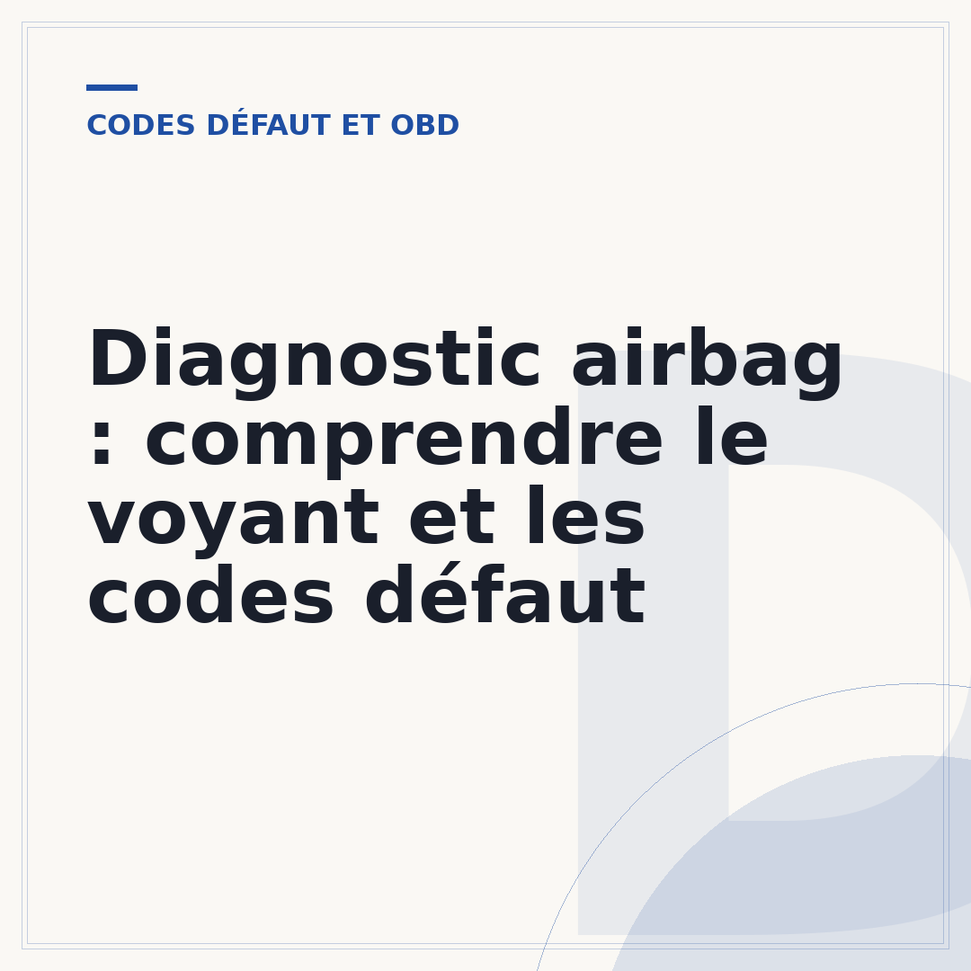 Diagnostic airbag : comprendre le voyant et les codes défaut
