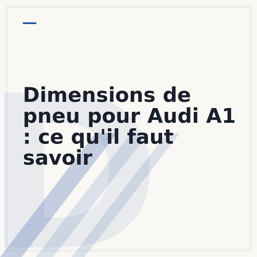 Dimensions de pneu pour Audi A1 : ce qu'il faut savoir