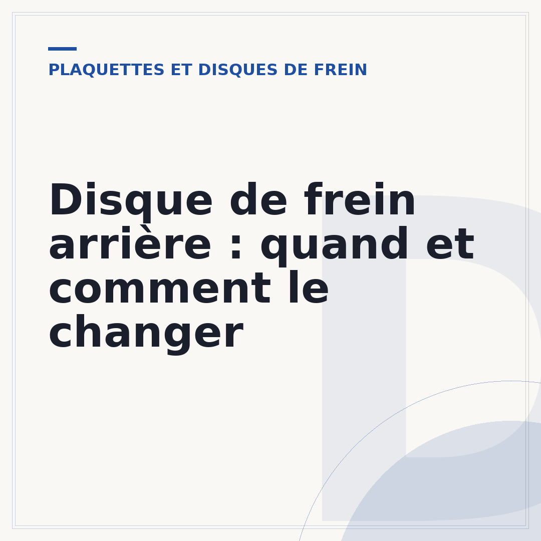 Disque de frein arrière : quand et comment le changer
