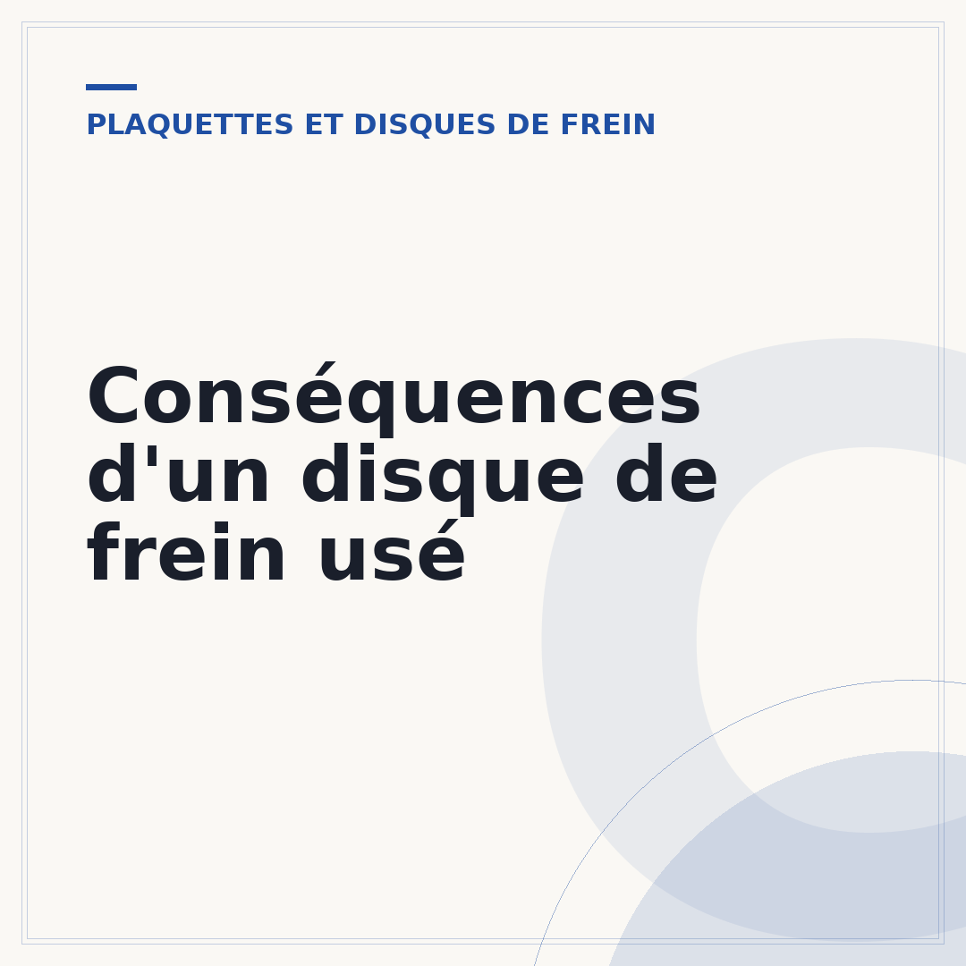 Conséquences d'un disque de frein usé