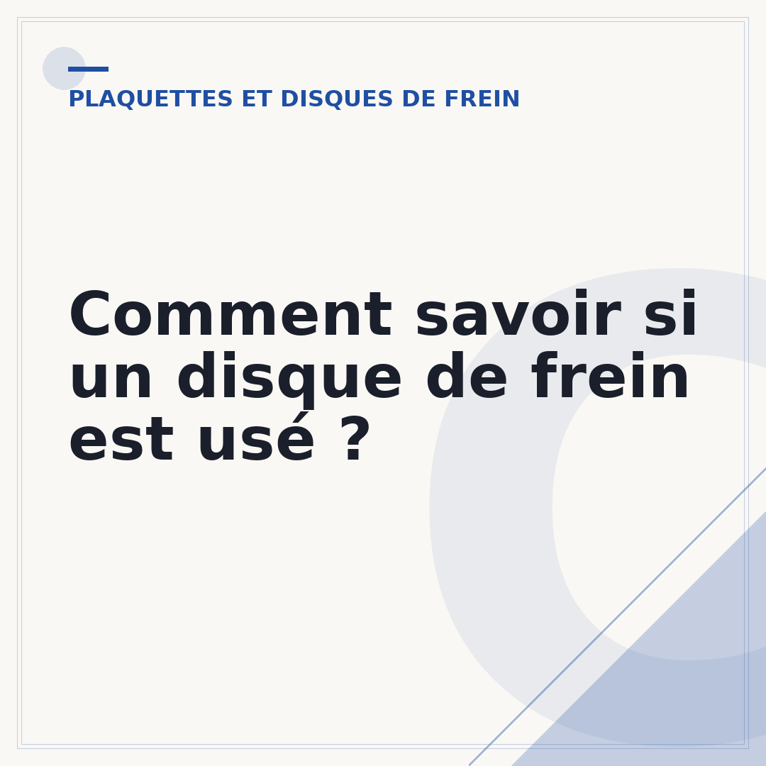 Comment savoir si un disque de frein est usé ?