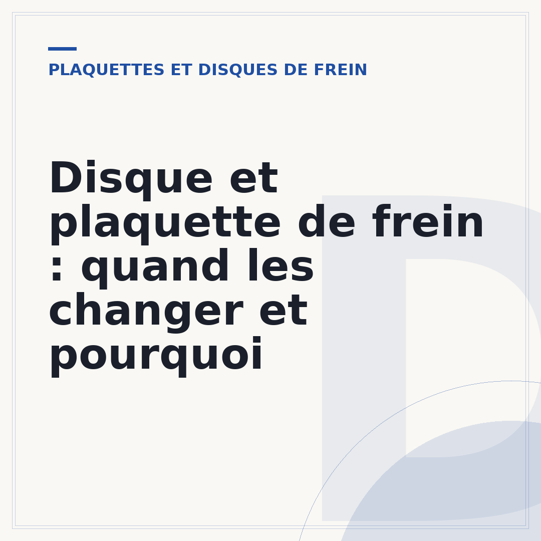 Disque et plaquette de frein : quand les changer et pourquoi