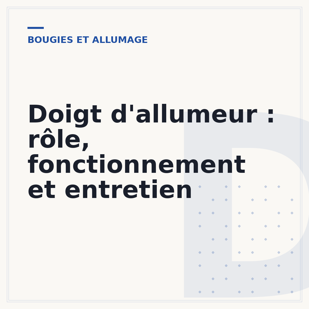 Doigt d'allumeur : rôle, fonctionnement et entretien