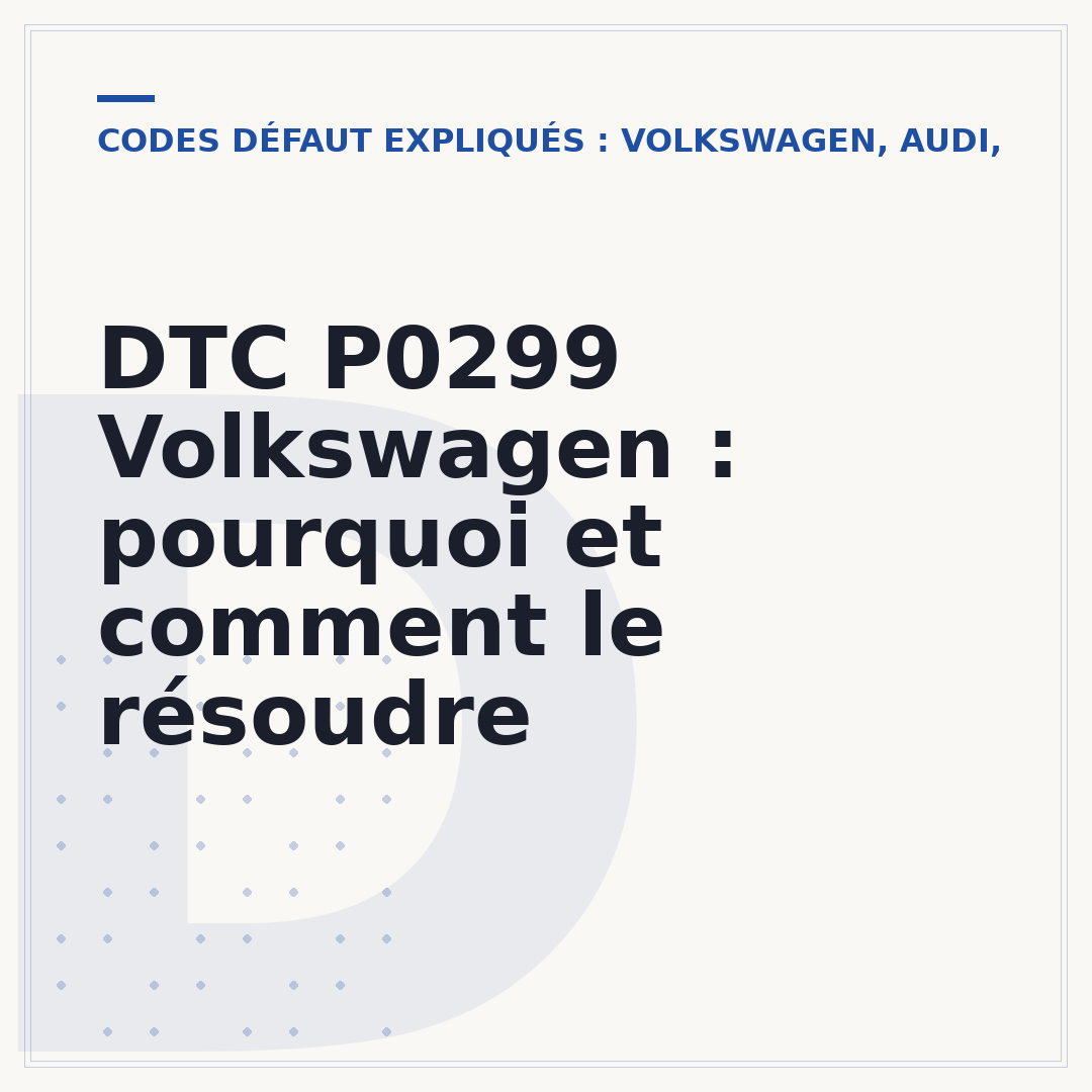 DTC P0299 Volkswagen : pourquoi et comment le résoudre