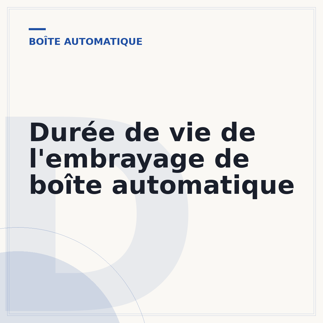 Durée de vie de l'embrayage de boîte automatique
