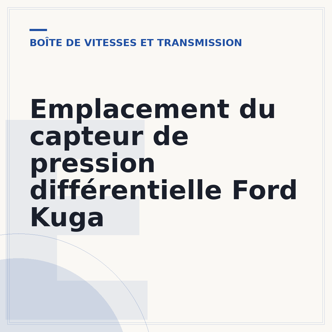 Emplacement du capteur de pression différentielle Ford Kuga