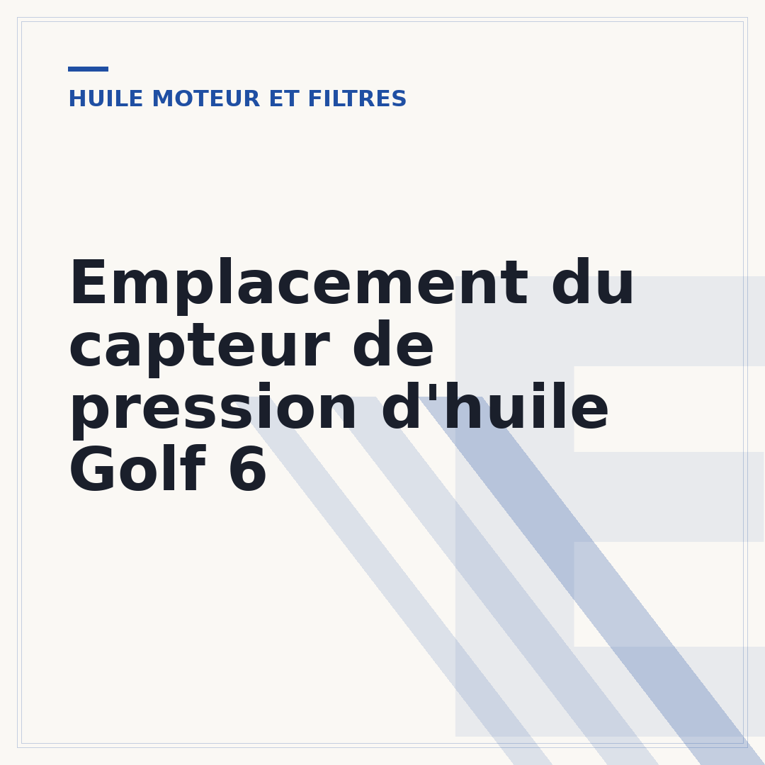 Emplacement du capteur de pression d'huile Golf 6
