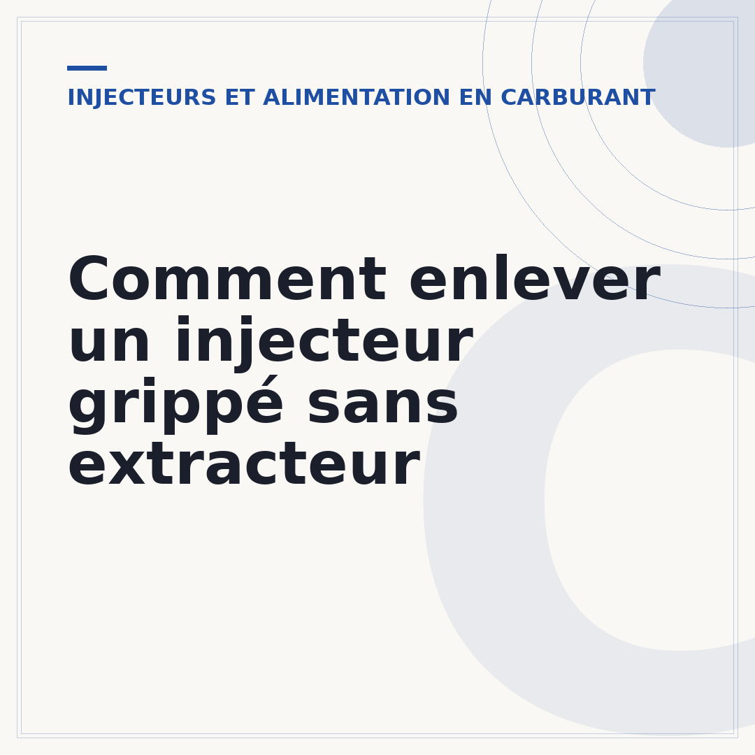 Comment enlever un injecteur grippé sans extracteur