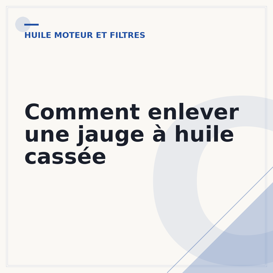 Comment enlever une jauge à huile cassée