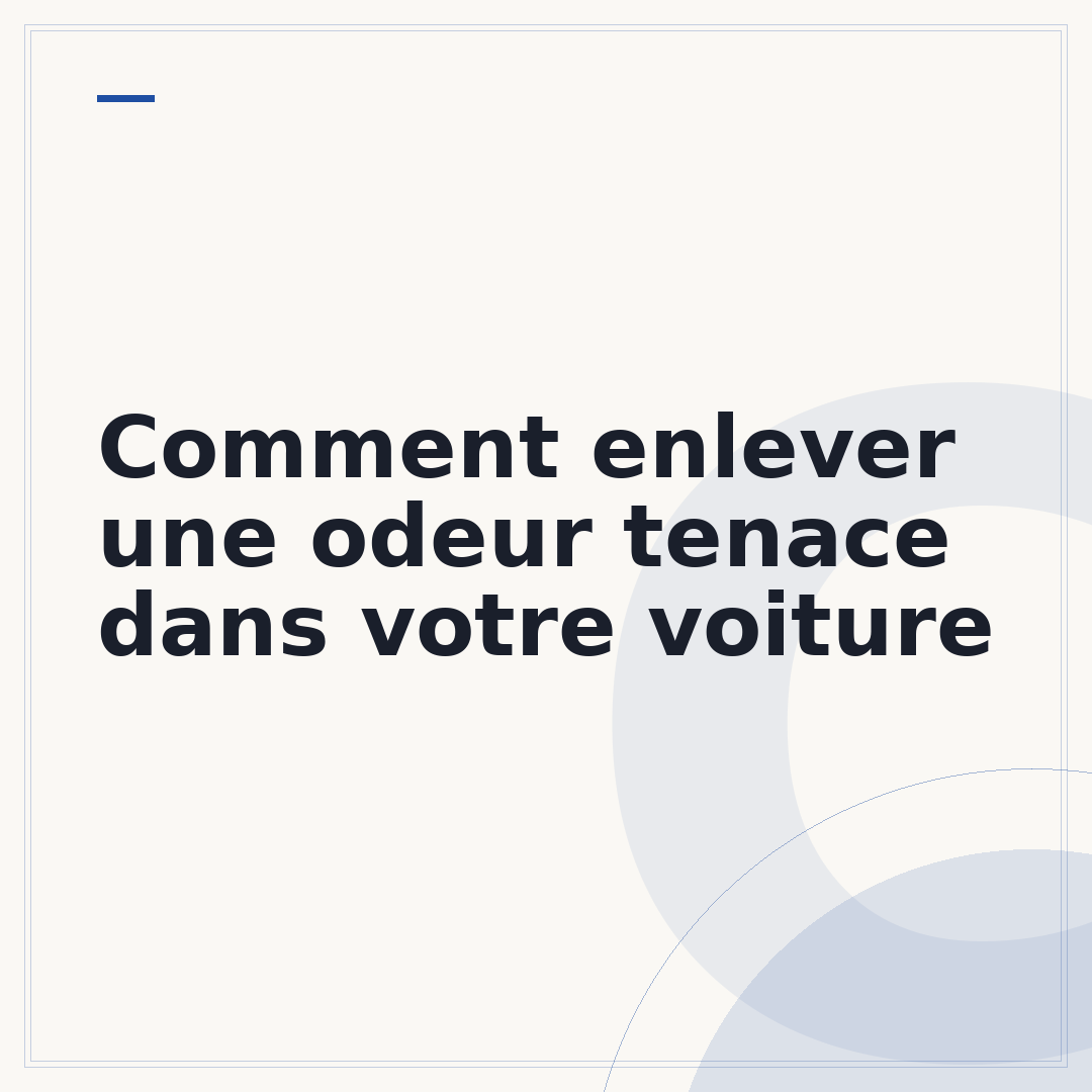 Comment enlever une odeur tenace dans votre voiture