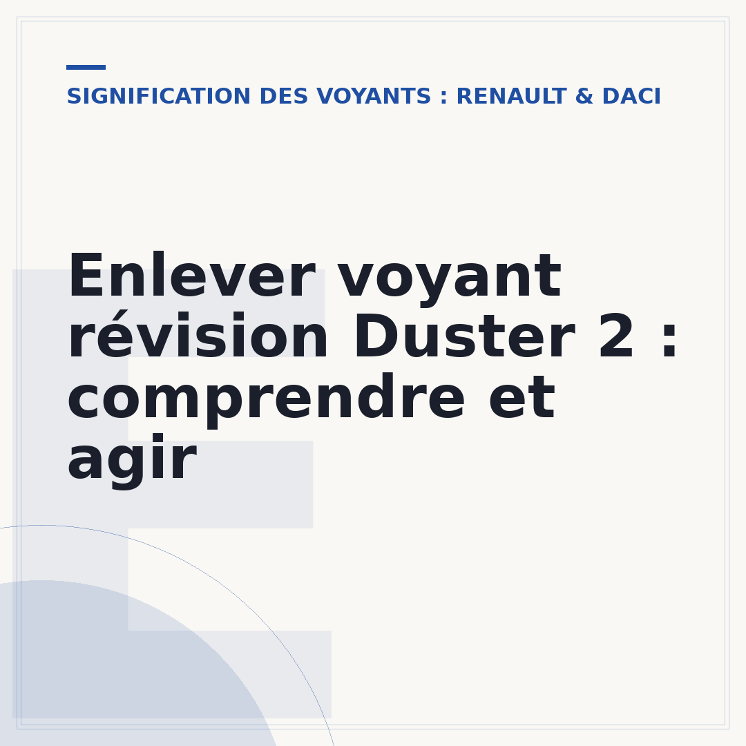 Enlever voyant révision Duster 2 : comprendre et agir
