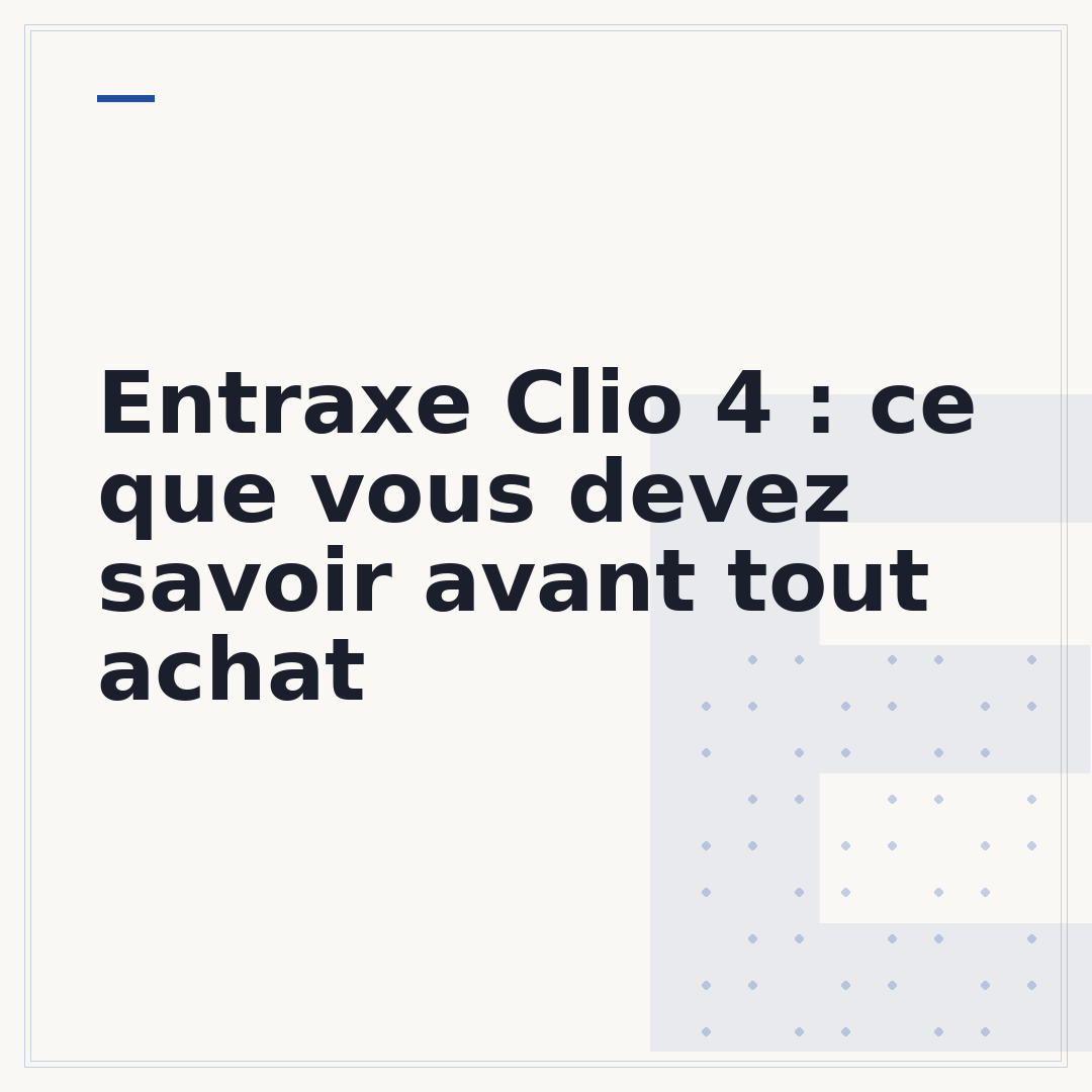 Entraxe Clio 4 : ce que vous devez savoir avant tout achat