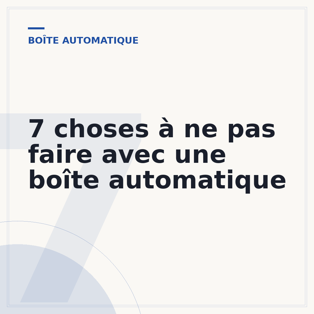 7 choses à ne pas faire avec une boîte automatique