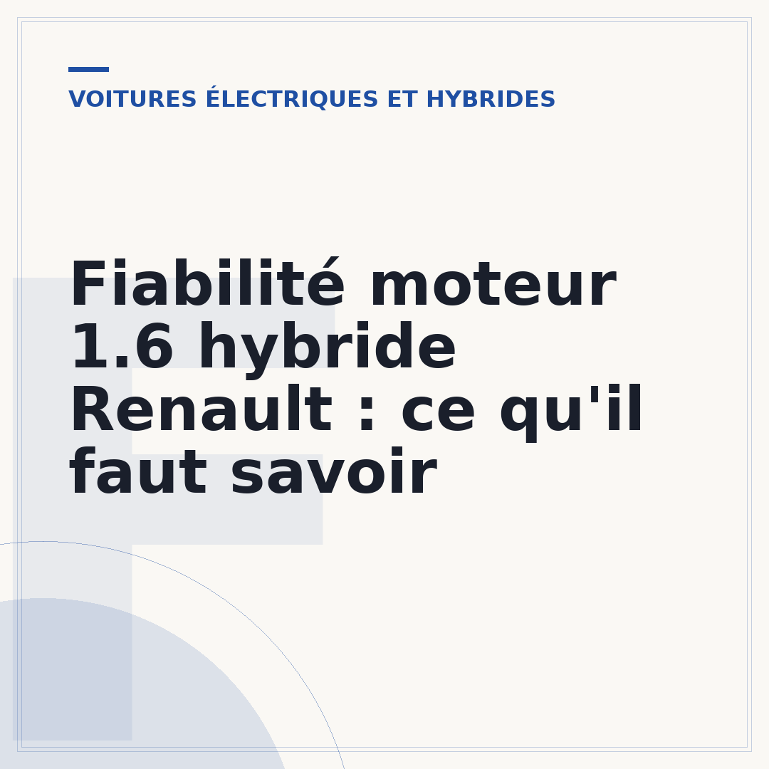 Fiabilité moteur 1.6 hybride Renault : ce qu'il faut savoir