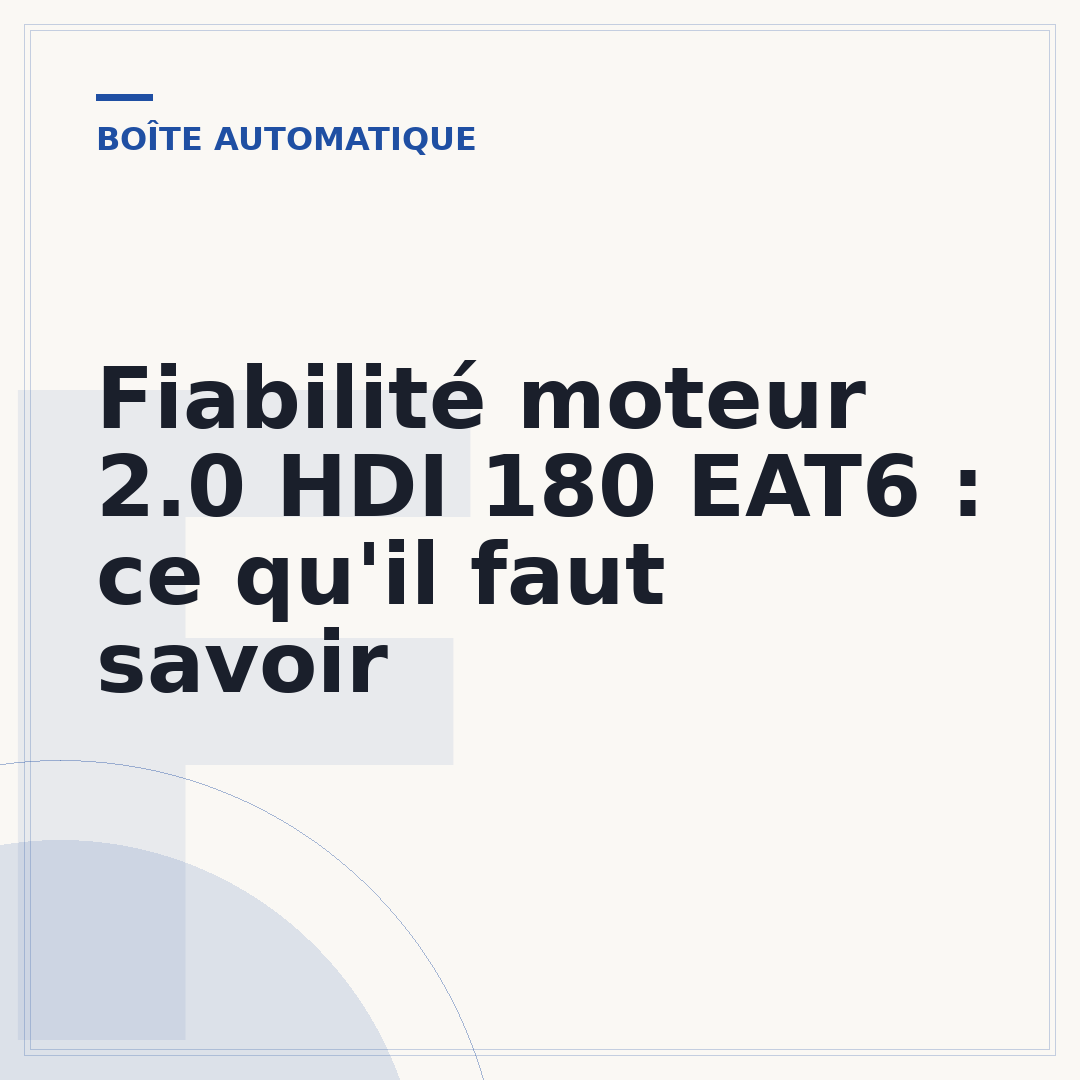 Fiabilité moteur 2.0 HDI 180 EAT6 : ce qu'il faut savoir