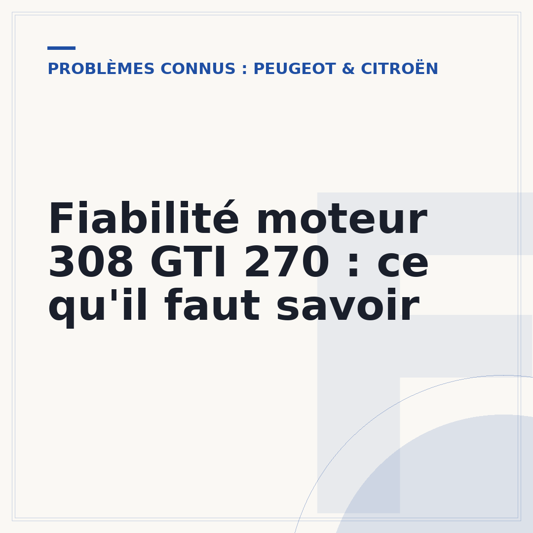 Fiabilité moteur 308 GTI 270 : ce qu'il faut savoir