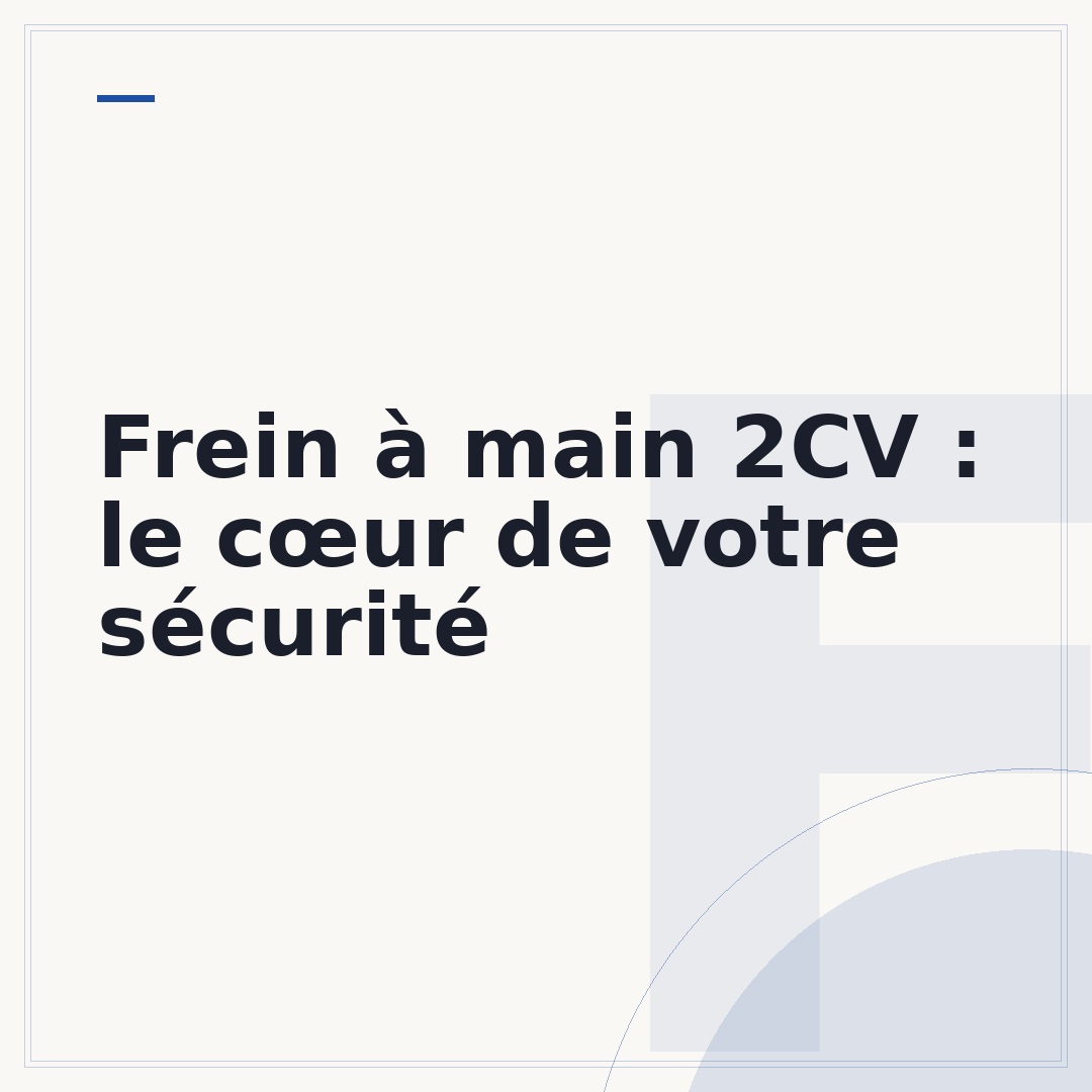 Frein à main 2CV : le cœur de votre sécurité