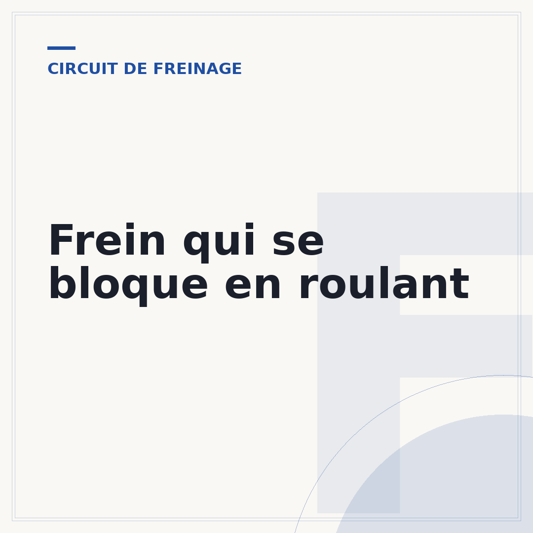 Frein qui se bloque en roulant
