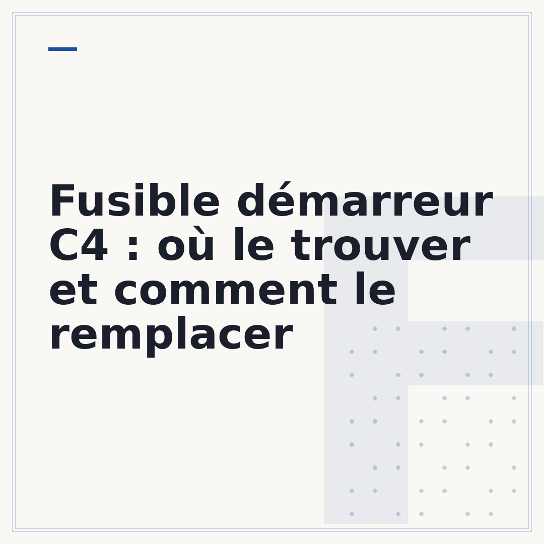 Fusible démarreur C4 : où le trouver et comment le remplacer