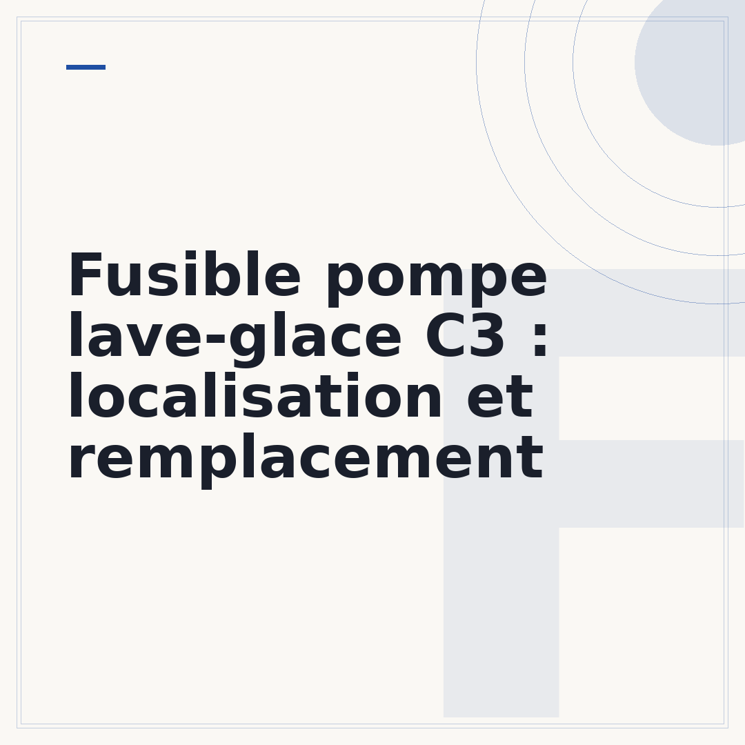 Fusible pompe lave-glace C3 : localisation et remplacement