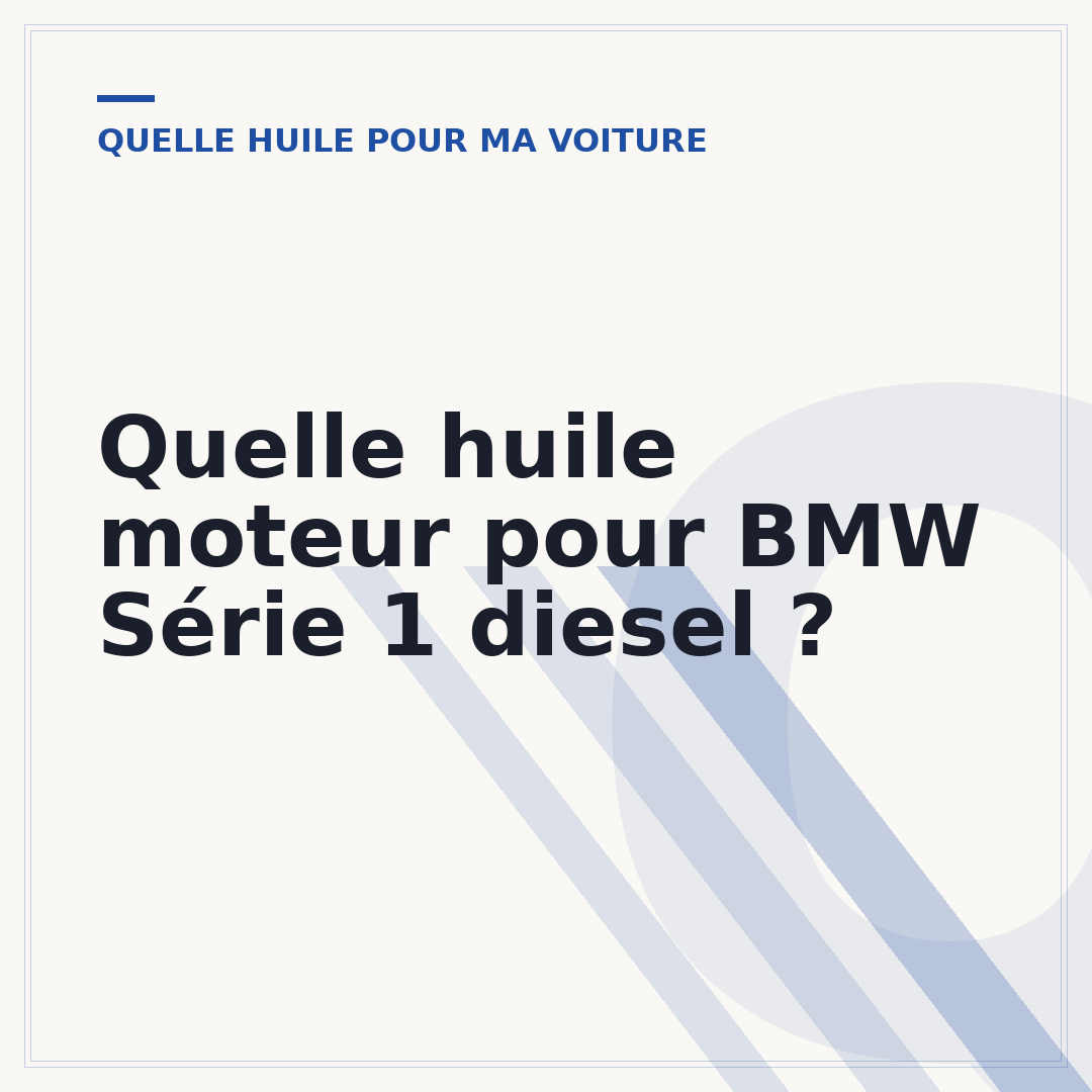 Quelle huile moteur pour BMW Série 1 diesel ?