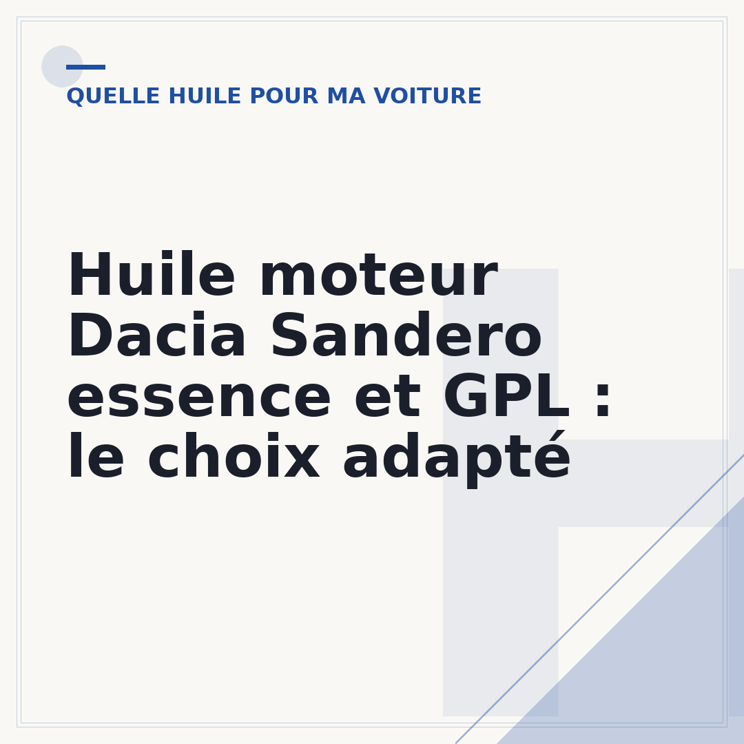 Huile moteur Dacia Sandero essence et GPL : le choix adapté